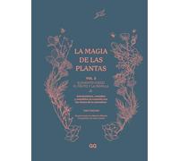 La magia de las plantas: Vol. 2. Elemento fuego. El fruto y la semilla
