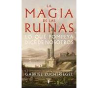 La magia de las ruinas | Gabriel Zuchtriegel