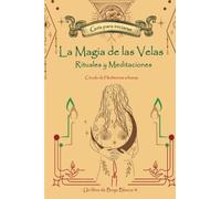 La magia de las velas - Rituales y Meditaciones (Bruja Blanca)