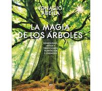 La magia de los árboles. Simbolismo. Mitos y trdiciones. Plantación y cuidados. | Ignacio Abella Mina