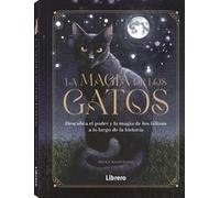 La magia de los gatos: Descubra el poder y la magia de los felinos a lo largo de la historia. (ESOTERISMO)