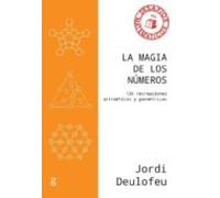La Magia De Los Numeros: 136 Recreaciones Aritmeticas Y Geometricas