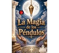 La Magia de los Péndulos