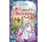 La magia de los unicornios: Especial Unicornios 1 (Tea Stilton)