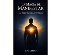 La Magia De Manifestar una Mejor Version de Ti Mismo