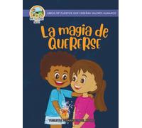 La magia de quererse: Lau aprende a amarse (Libros de cuentos que enseñan valores humanos)