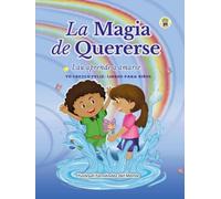 La magia de quererse: Lau aprende a amarse (Yo crezco feliz: Una colección de libros para niños para acompañarlos en su crecimiento emocional y humano.)