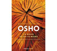 La magia de ser tú mismo (Authentic Living Series): El despertar de tu propia conciencia (Clave)