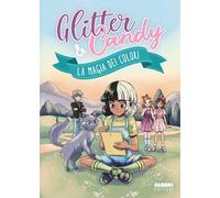 La magia dei colori. Glitter & Candy (Fabbri. Varia)