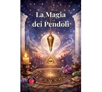 La Magia dei Pendoli