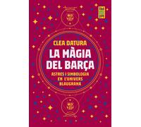 La màgia del Barça. Astres i simbologia en l'univers blaugrana | Clea Datura