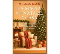 La Magia del Natale a Casa: Interni accoglienti e gioia natalizia fatta a mano