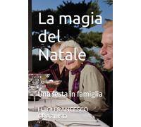 La magia del Natale: Una festa in famiglia