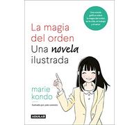 La magia del orden. Una novela ilustrada: Una novela gráfica sobre la magia del orden en la vida, el trabajo y el amor (Inspiración y creatividad)
