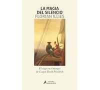 La magia del silencio: El viaje en el tiempo de Caspar David Friedrich (Salamandra Miradas)