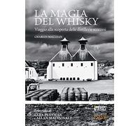 La magia del whisky. Viaggio alla scoperta delle distillerie scozzesi (Grandi passioni)