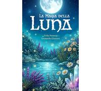 La Magia della Luna (Erbe Magiche)