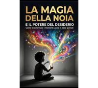 La Magia della Noia: Il potere del desiderio