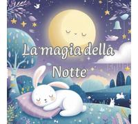 La magia della notte: Storie della buonanotte per piccoli sognatori