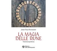 La magia delle rune. Teoria e pratica (I libri della Nuova Era)