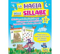 La magia delle sillabe. Attività metafonologiche per sviluppare i prerequisiti di ingresso alla scuola primaria. 5-7 anni