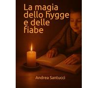 La magia dello hygge e delle fiabe: Raccolte di fiabe per pensare