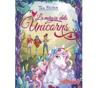 La màgia dels unicorns: Especial Unicorns 1 (Tea Stilton. Llibres especials)