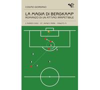 La magia di Bergkamp. Romanzo di un attimo irripetibile (Le cineteche del gol)