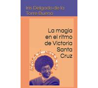 La magia en el ritmo de Victoria Santa Cruz