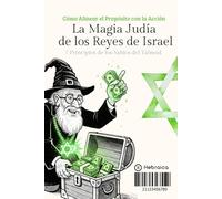 La Magia Judía de los Reyes de Israel: Los 7 Principios de los Sabios del Talmud