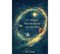 La magia navideña más brillante.: Tiernas historias navideñas de bondad, asombro y luz.