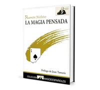 La magia pensada: Magia con el cerebro (sin olvidar las manos) (SIN COLECCION)