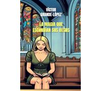 LA MAGIA QUE ESCONDÍAN SUS BESOS