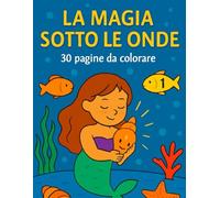 La magia sotto le onde: 30 pagine da colorare