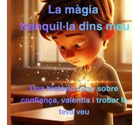 La màgia tranquil·la dins meu: Una història suau sobre confiança, valentia i trobar la teva veu