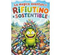La Magica Avventura di Rifiutino e Sostenibile