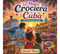 LA MAGICA CROCIERA A CUBA: Libro illustrato per bambini dai 4 ai 9 anni: Una storia di viaggi, famiglia ed emozioni nei Caraibi | Idea regalo estiva