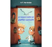 La Magica Porta dei Quattro Lucchetti: Un libro di fantasia e avventura per bambini dagli 8 anni in su