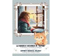 La Magica Vacanza di Sophie/ Sophie's Magical Holiday: Colorando e cucinando in famiglia/ Coloring and Cooking in Family