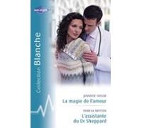 La Magie De Lamour - Lassistante Du Dr Sheppard (harlequin Blanche) (e