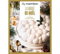 La magie de Noël: 60 recettes et menus de fêtes