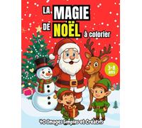 La Magie de Noël à colorier: 40 pages adorables, simples et faciles sur le thème de Noël avec Père Noël, rennes, bonhommes de neige, sapins, cadeaux, ... Le cadeau idéal pour les enfants de 3 à 8 ans