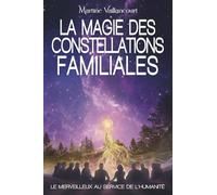 La magie des constellations familiales: Le merveilleux au service de l'humanité