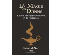 La Magie des Djinns: Rituels Pratiques de Pouvoir et de Protection