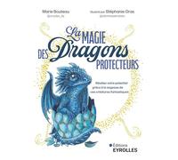 La magie des Dragons protecteurs: Révélez votre potentiel grâce à la sagesse de ces créatures fantastiques