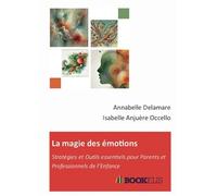 La magie des émotions: Stratégies et outils essentiels pour parents et professionnels de l’enfance