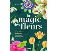La magie des fleurs: La symbolique des plantes