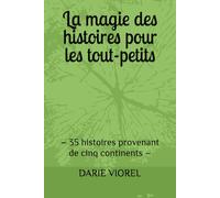 La magie des histoires pour les tout-petits: - 35 histoires provenant de cinq continents - (Contes pour enfants)