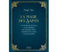 La Magie Des Saints - Un Livre De Rituels Et De Prières Où Chaque Sain
