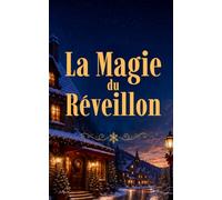 La Magie du Réveillon: Un roman de Noël chaleureux, émouvant et profondément réconfortant (Les Romans de Noël de Lylounette)